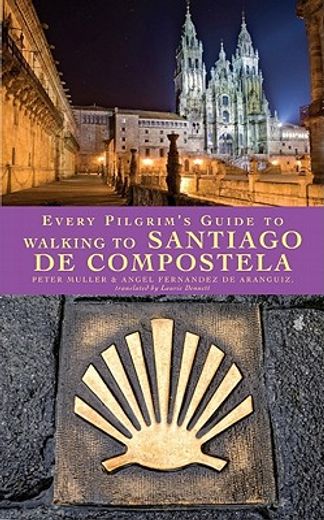 every pilgrim`s guide to walking to santiago de compostela