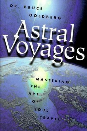 astral voyages,mastering the art of soul travel