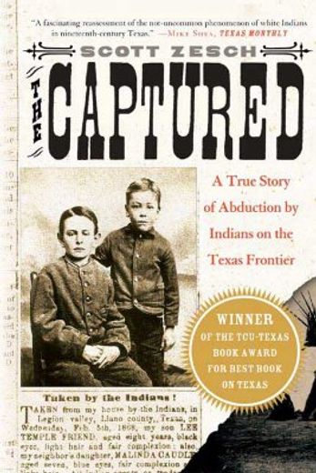 The Captured: A True Story of Abduction by Indians on the Texas Frontier (en Inglés)