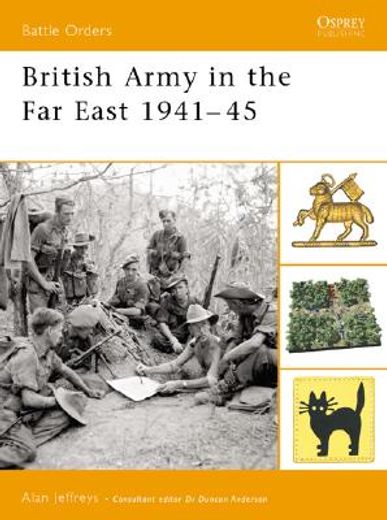 The British Army in the Far East 1941-45