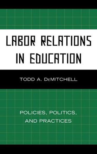 labor relations in education,policies, politics, and practices