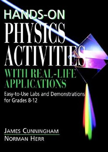 hands-on physics activities with real-life applications,easy-to-use labs and demonstrations for grades 8-12 (en Inglés)
