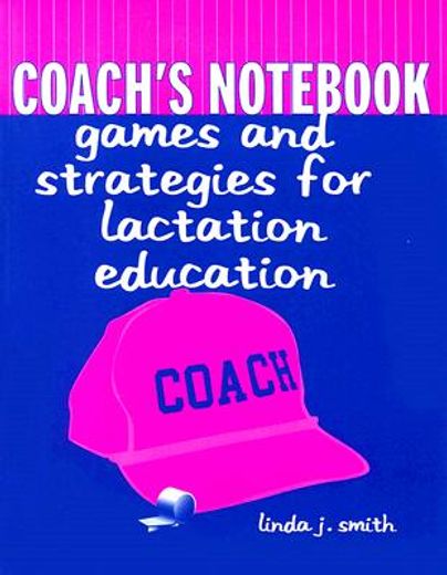coach´s not,games and strategies for lactation education