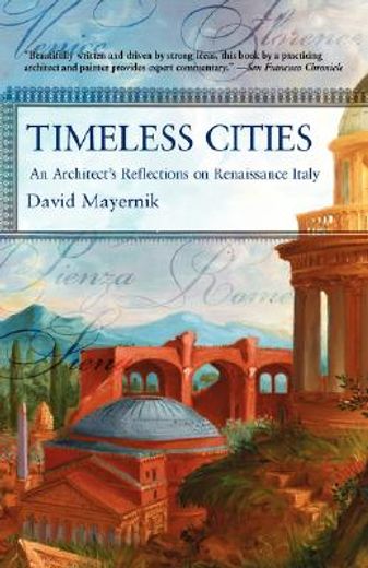 timeless cities,an architect´s reflections on renaissance italy