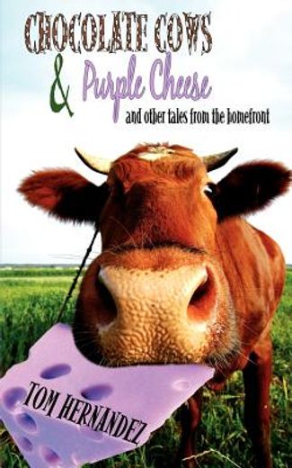 chocolate cows and purple cheese,and other tales from the homefront