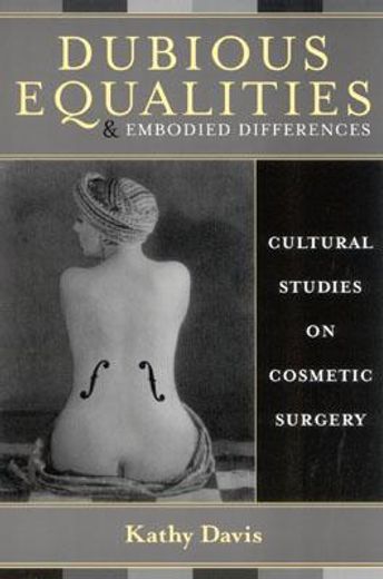 dubious equalities and embodied differences,cultural studies on cosmetic surgery