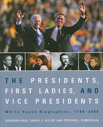 the presidents, first ladies, and vice presidents,white house biographies, 1789-2009