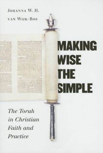 making wise the simple,the torah in christian faith and practice (en Inglés)