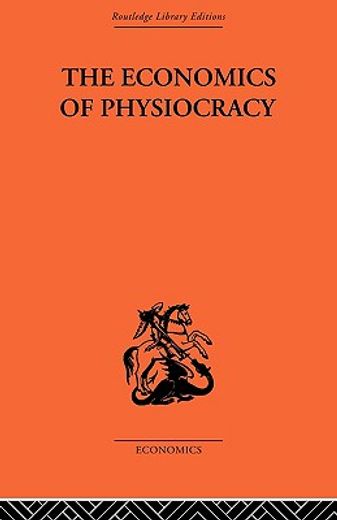 the economics of physiocracy,essays and translations