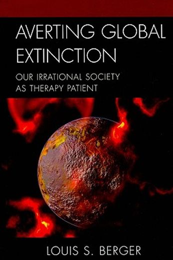 averting global extinction,our irrational society as therapy patient