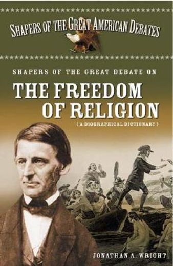 shapers of the great debate on the freedom of religion,a biographical dictionary