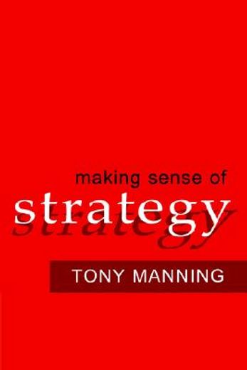 making sense of strategy (en Inglés)