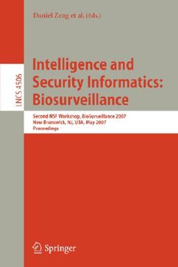 intelligence and security informatics,biosurveillance: second nsf workshop, biosurveillance 2007, new brunswick, nj, usa, may 22, 2007, pr