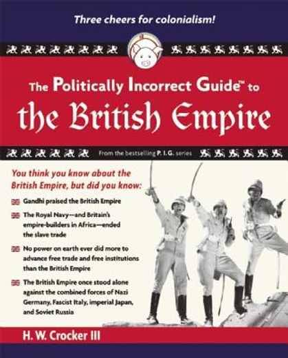 the politically incorrect guide to the british empire (en Inglés)