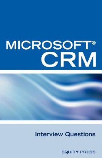 microsoft« crm interview questions: unofficial microsoft dynamicst crm certification review