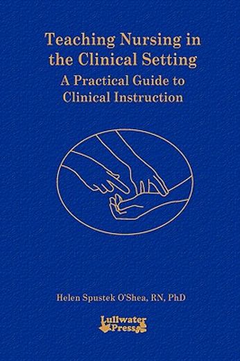 teaching nursing in the clinical setting (en Inglés)