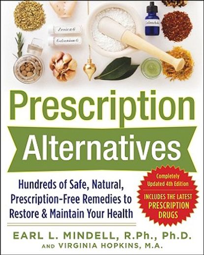 prescription alternatives,hundreds of safe, natural, prescription-free remedies to restore and maintain your health (en Inglés)