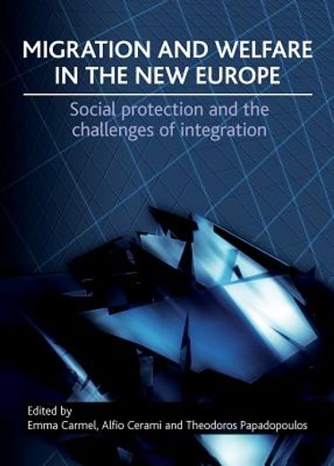 migration and welfare in the ´new´ europe,social protection and the challenges of integration