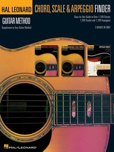 Guitar Chord, Scale & Arpeggio Finder: Easy-To-Use Guide to Over 1,100 Chords, 1,300 Scales & 1,300 Arpeggios Hal Leonard Guitar Method