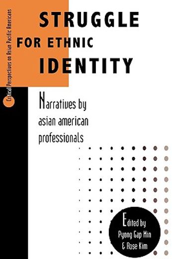 struggle for ethnic identity,narratives by asian american professionals