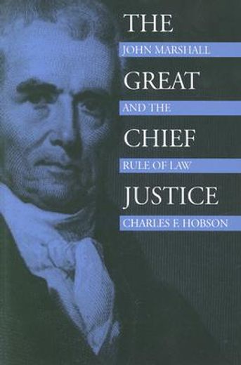 the great chief justice,john marshall and the rule of law