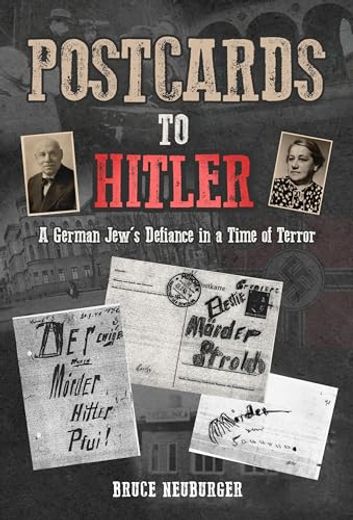 Postcards to Hitler: A German Jew's Defiance in a Time of Terror (en Inglés)