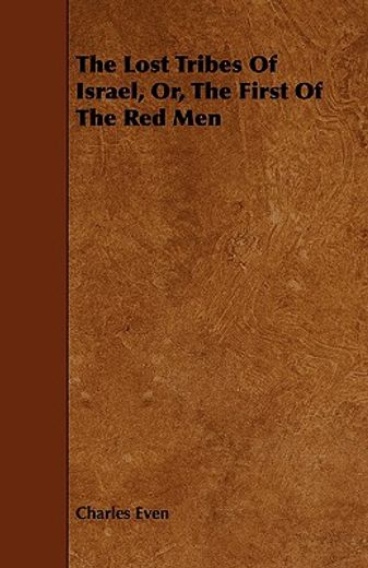 the lost tribes of israel, or, the first of the red men (in English)
