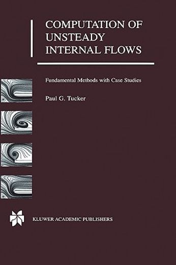 computation of unsteady internal flows,fundamental methods with case studies