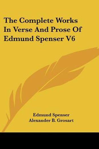 the complete works in verse and prose of edmund spenser