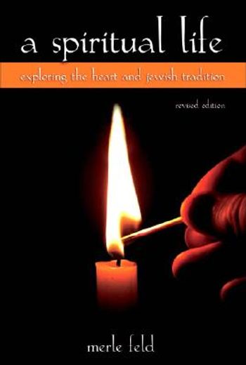 a spiritual life,exploring the heart and jewish tradition (en Inglés)