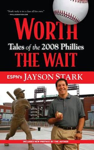 worth the wait,tales of the 2008 phillies 2008 championship