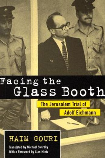 facing the glass booth,the jerusalem trial of adolf eichmann
