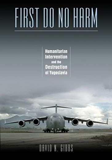 first do no harm,humanitarian intervention and the destruction of yugoslavia