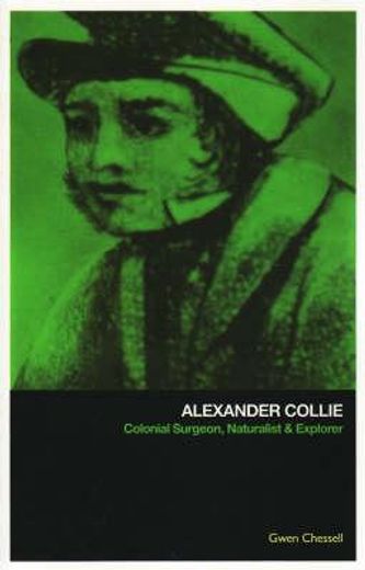 alexander collie,colonial surgeon, naturalist and explorer