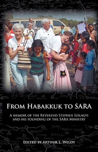 from habakkuk to sara,a memoir of the reverend stephen szilagyi and his founding of the sara ministry