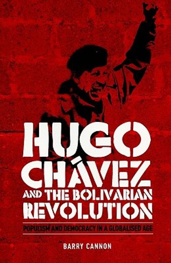 hugo chavez and the bolivarian revolution,populism and democracy in a globalised age