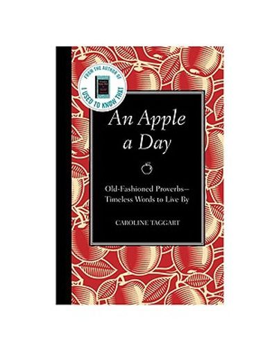an apple a day,old-fashioned proverbs-  timeless words to live by