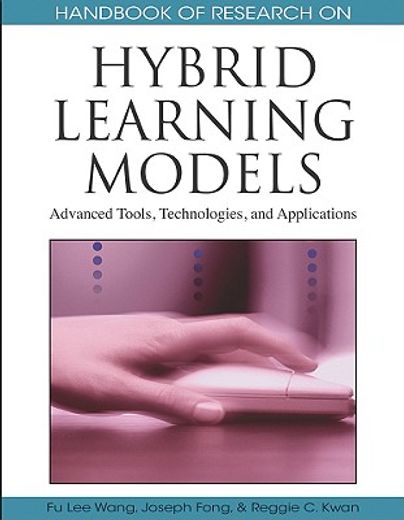 handbook of research on hybrid learning models,advanced tools, technologies, and applications