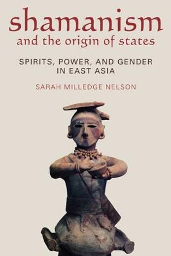shamanism and the origins of states,spirit, power, and gender in east asia