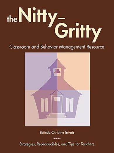 the nitty-gritty classroom and behavior management resource,strategies, reproducibles, and tips for teachers