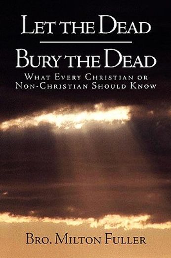 let the dead bury the dead,what every christian or non-christian should know