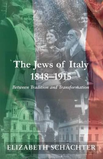 the jews of italy, 1848-1915,between tradition and transformation