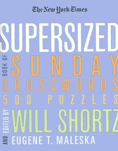the new york times supersized book of sunday crosswords,500 puzzles