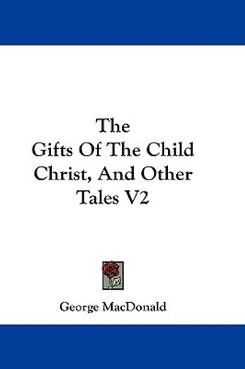 the gifts of the child christ, and other tales