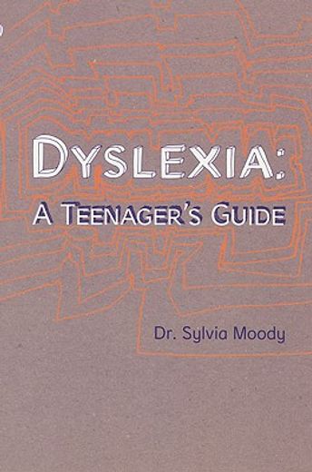 dyslexia,a teenager´s guide