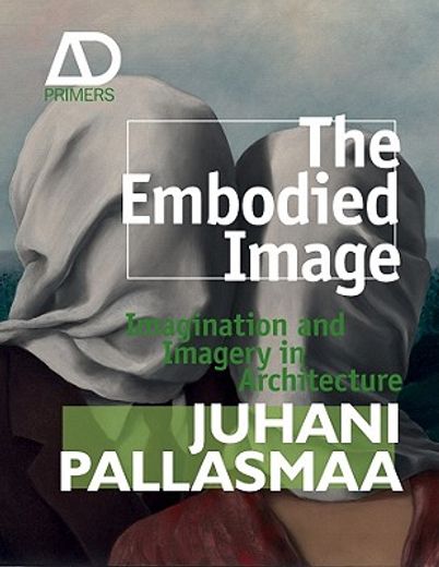 the embodied image,imagination and imagery in architecture (in English)