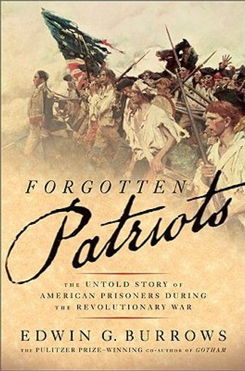 forgotten patriots,the untold story of american prisoners during the revolutionary war