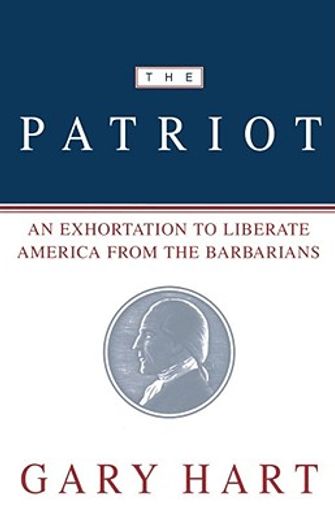 the patriot,an exhortation to liberate america from the barbarians