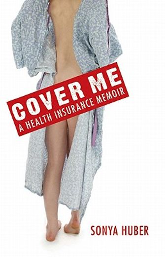 cover me,a health insurance memoir (en Inglés)
