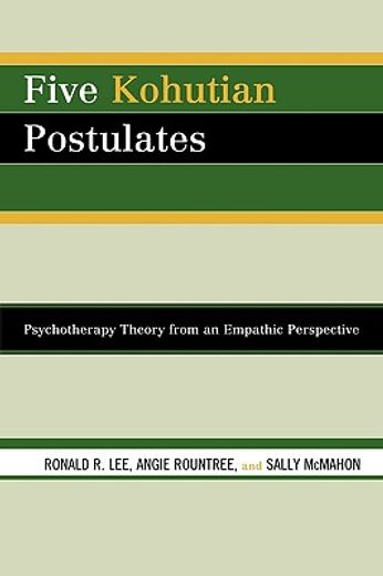 five kohutian postulates,psychotherapy theory from an empathic perspective